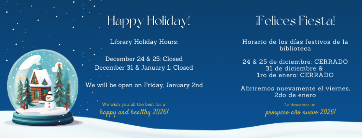 The library will be closed December 24th, 25th, 31st, and January 1st. We will reopen January 2nd. 