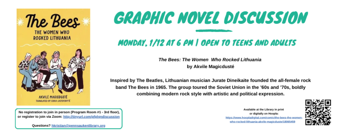 Monday, January 12 at 6pm. Open to teens and adults, Graphic Novel Discussion of: The Bees: The Women who Rocked Lithuania. No registration required, program will be held in Program Room 1 on the 3d Floor. 